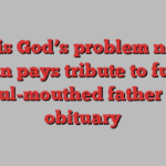 ‘He is God’s problem now’: Texan pays tribute to funny, foul-mouthed father in obituary 